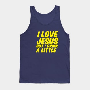 I love Jesus but I drink a little Tank Top